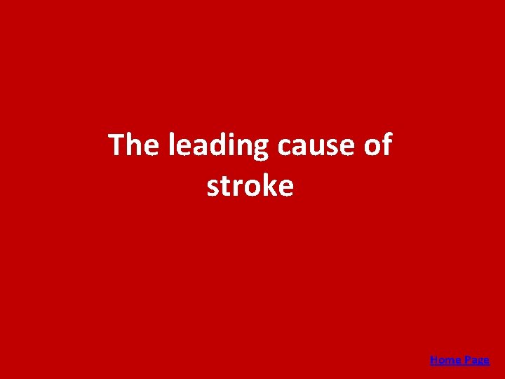 The leading cause of stroke Home Page 