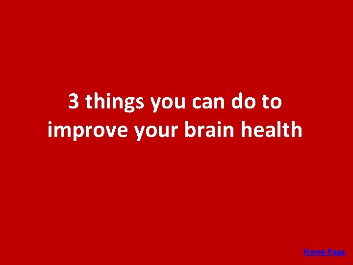 3 things you can do to improve your brain health Home Page 