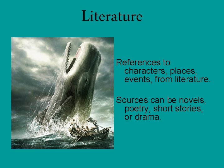 Literature References to characters, places, events, from literature. Sources can be novels, poetry, short