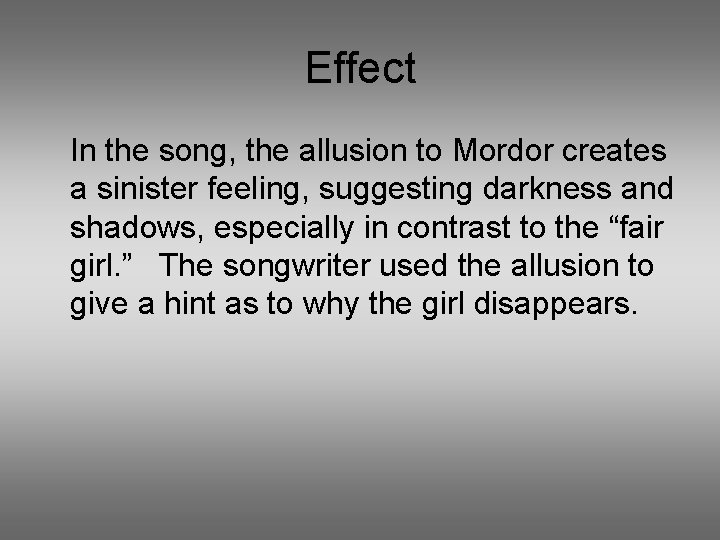 Effect In the song, the allusion to Mordor creates a sinister feeling, suggesting darkness Effect In the song, the allusion to Mordor creates a sinister feeling, suggesting darkness