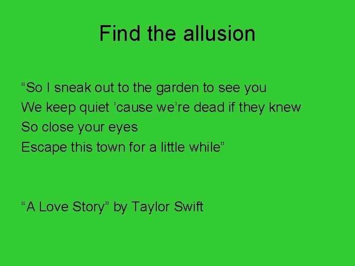 Find the allusion “So I sneak out to the garden to see you We Find the allusion “So I sneak out to the garden to see you We