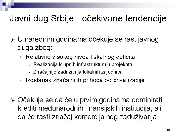 Javni dug Srbije - očekivane tendencije Ø U narednim godinama očekuje se rast javnog