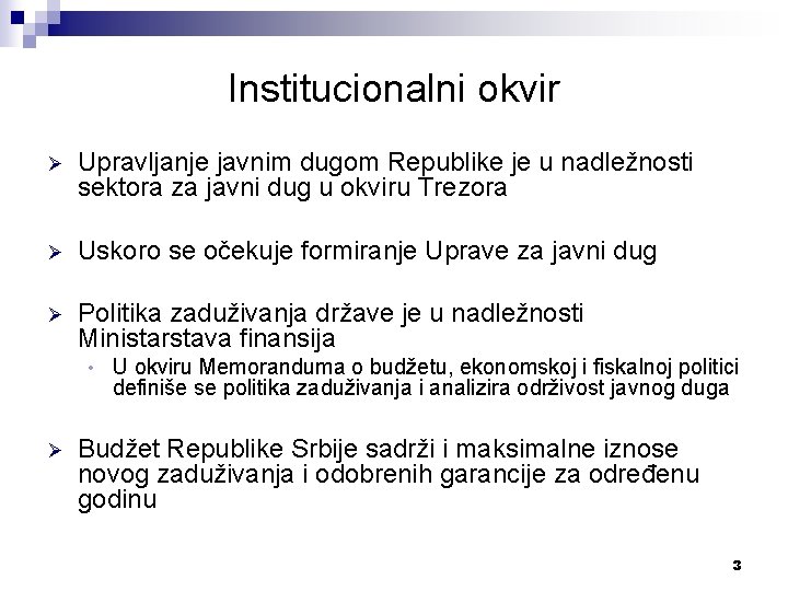 Institucionalni okvir Ø Upravljanje javnim dugom Republike je u nadležnosti sektora za javni dug