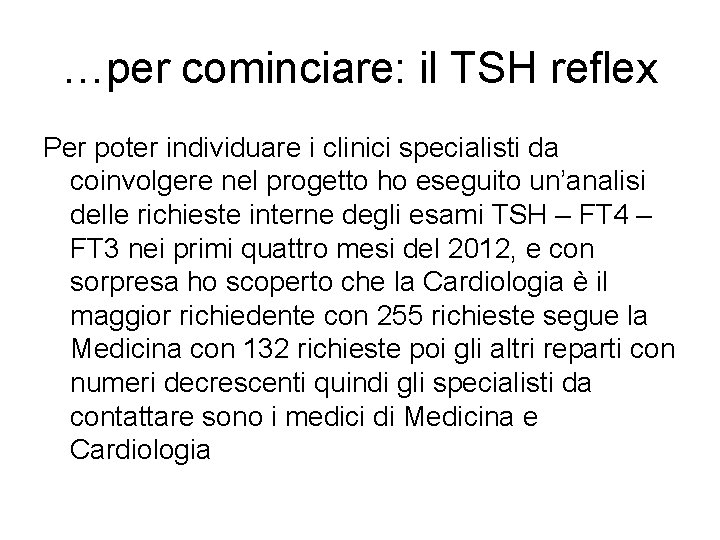 …per cominciare: il TSH reflex Per poter individuare i clinici specialisti da coinvolgere nel