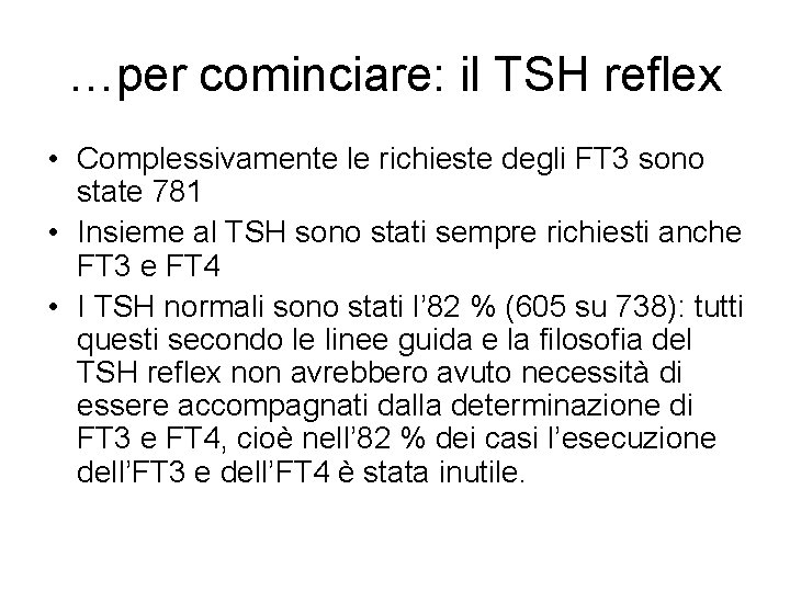 …per cominciare: il TSH reflex • Complessivamente le richieste degli FT 3 sono state