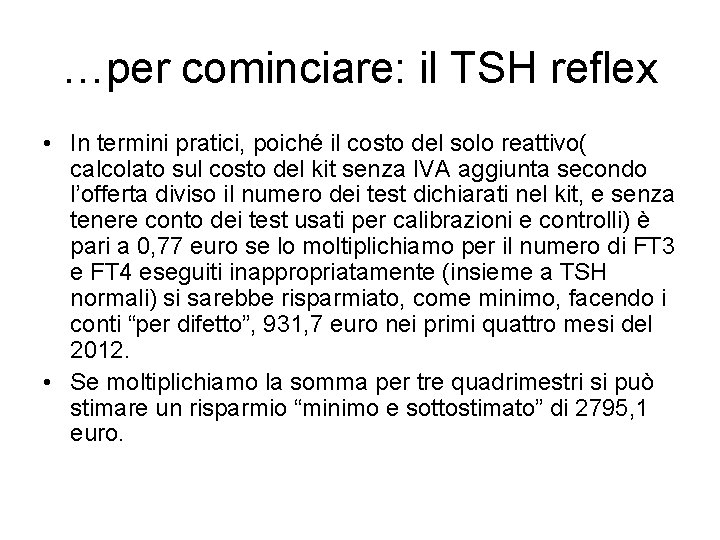 …per cominciare: il TSH reflex • In termini pratici, poiché il costo del solo