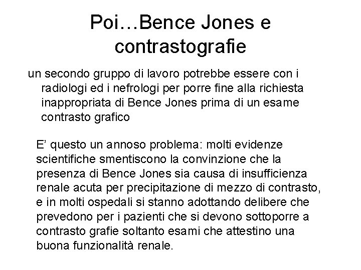 Poi…Bence Jones e contrastografie un secondo gruppo di lavoro potrebbe essere con i radiologi