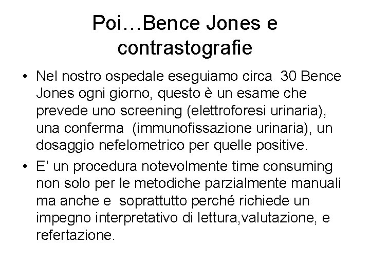 Poi…Bence Jones e contrastografie • Nel nostro ospedale eseguiamo circa 30 Bence Jones ogni