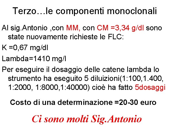 Terzo…le componenti monoclonali Al sig. Antonio , con MM, con CM =3, 34 g/dl