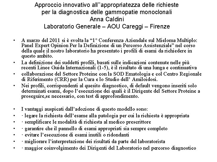 Approccio innovativo all’’appropriatezza delle richieste per la diagnostica delle gammopatie monoclonali Anna Caldini Laboratorio