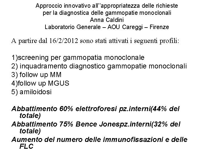 Approccio innovativo all’’appropriatezza delle richieste per la diagnostica delle gammopatie monoclonali Anna Caldini Laboratorio