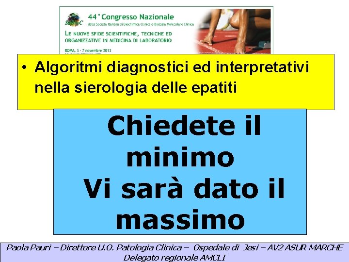  • Algoritmi diagnostici ed interpretativi nella sierologia delle epatiti Chiedete il minimo Vi