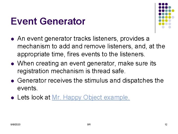 Event Generator l l An event generator tracks listeners, provides a mechanism to add