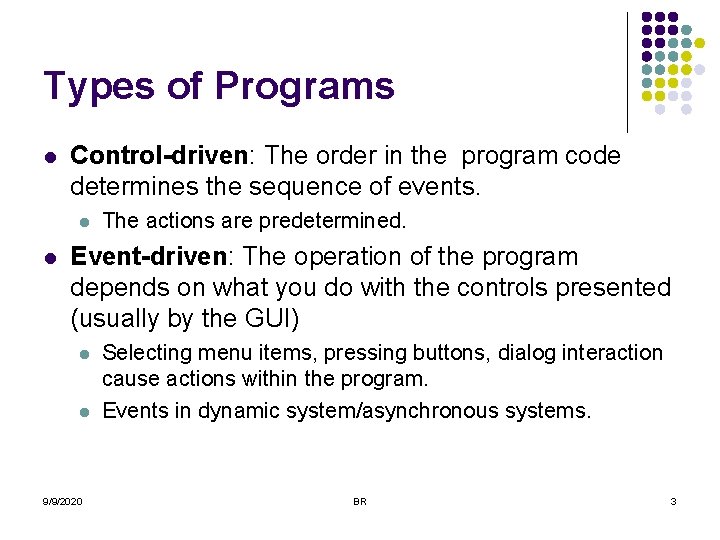 Types of Programs l Control-driven: The order in the program code determines the sequence