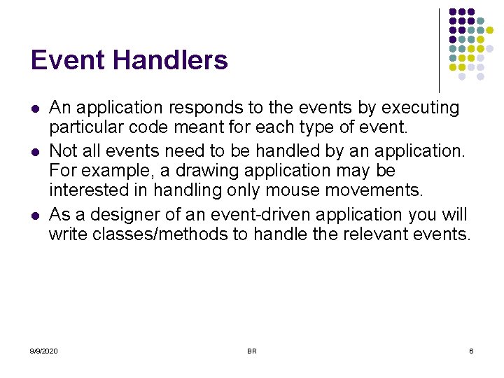 Event Handlers l l l An application responds to the events by executing particular