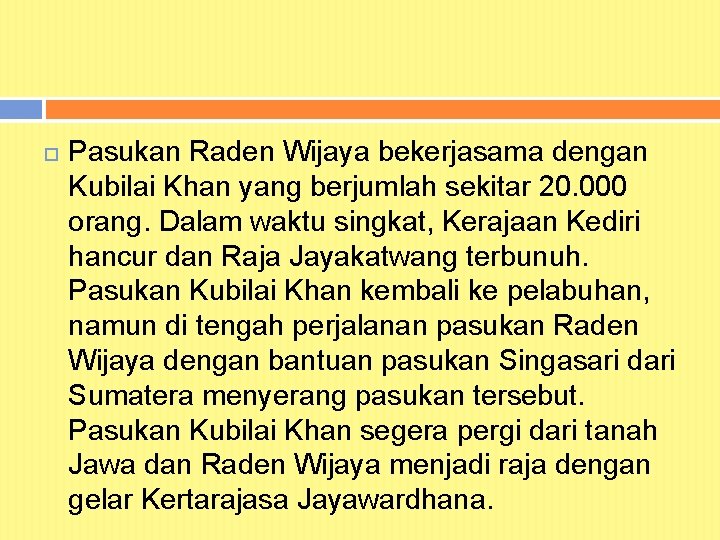  Pasukan Raden Wijaya bekerjasama dengan Kubilai Khan yang berjumlah sekitar 20. 000 orang.