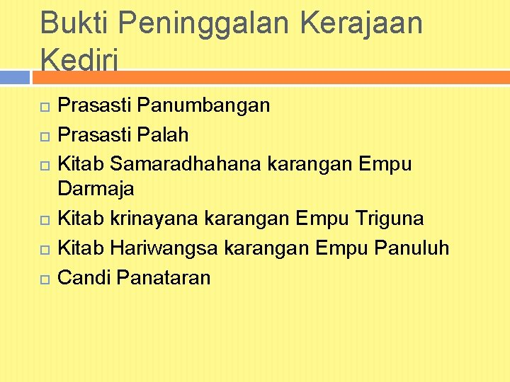 Bukti Peninggalan Kerajaan Kediri Prasasti Panumbangan Prasasti Palah Kitab Samaradhahana karangan Empu Darmaja Kitab