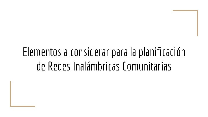 Elementos a considerar para la planificación de Redes Inalámbricas Comunitarias 