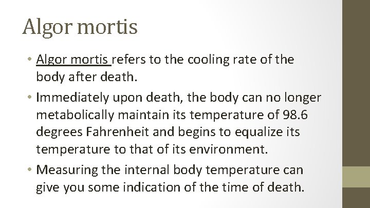 Algor mortis • Algor mortis refers to the cooling rate of the body after