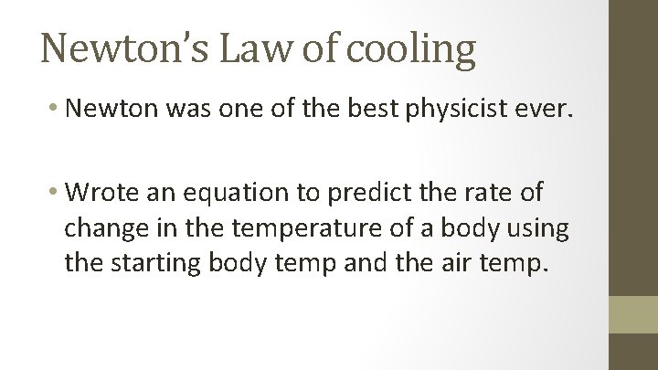 Newton’s Law of cooling • Newton was one of the best physicist ever. •