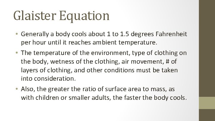 Glaister Equation • Generally a body cools about 1 to 1. 5 degrees Fahrenheit