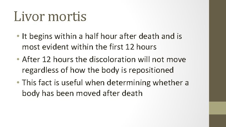 Livor mortis • It begins within a half hour after death and is most