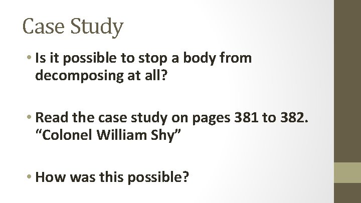Case Study • Is it possible to stop a body from decomposing at all?