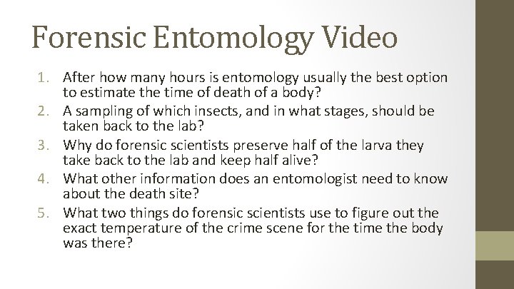 Forensic Entomology Video 1. After how many hours is entomology usually the best option