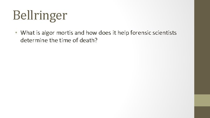 Bellringer • What is algor mortis and how does it help forensic scientists determine