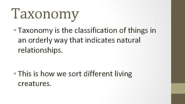 Taxonomy • Taxonomy is the classification of things in an orderly way that indicates