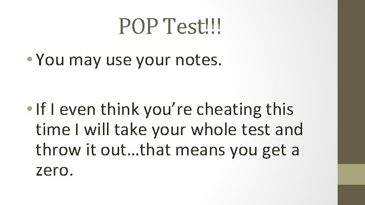 POP Test!!! • You may use your notes. • If I even think you’re