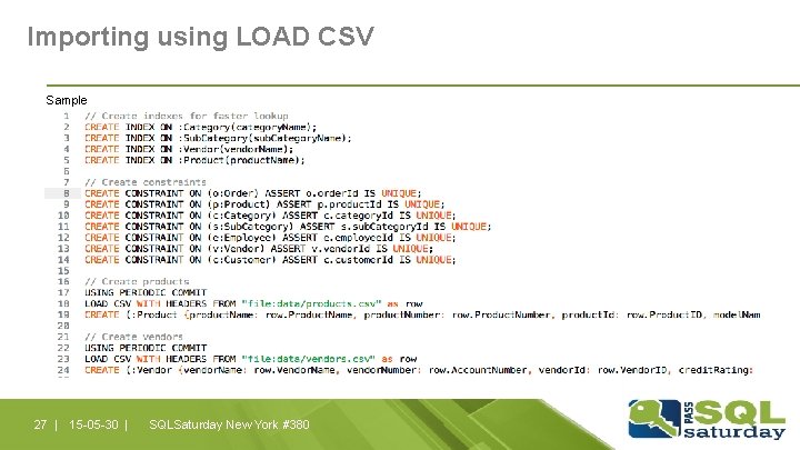 Importing using LOAD CSV Sample 27 | 15 -05 -30 | SQLSaturday New York Importing using LOAD CSV Sample 27 | 15 -05 -30 | SQLSaturday New York