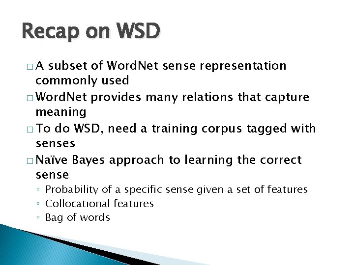 Recap on WSD �A subset of Word. Net sense representation commonly used � Word.