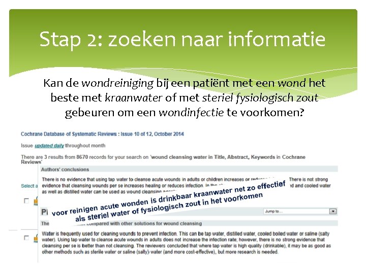 Stap 2: zoeken naar informatie Kan de wondreiniging bij een patiënt met een wond