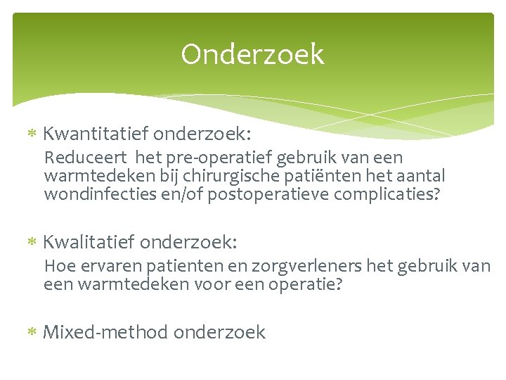 Onderzoek Kwantitatief onderzoek: Reduceert het pre-operatief gebruik van een warmtedeken bij chirurgische patiënten het