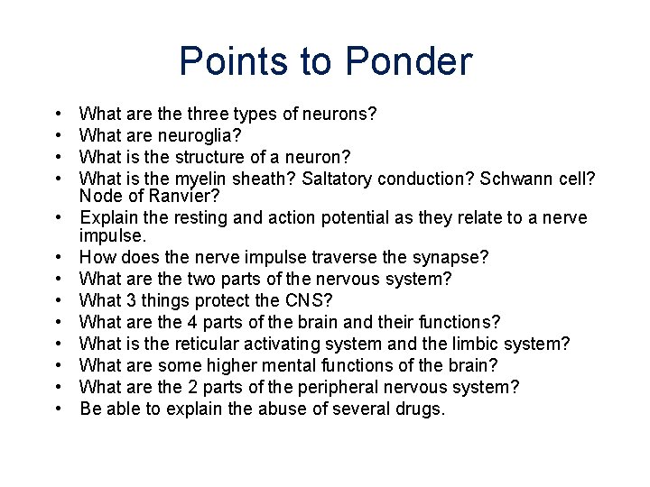 Points to Ponder • • • • What are three types of neurons? What