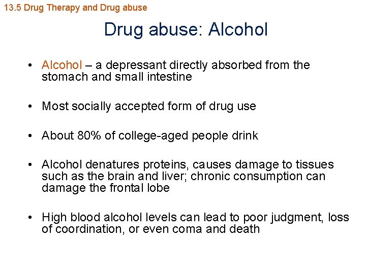 13. 5 Drug Therapy and Drug abuse: Alcohol • Alcohol – a depressant directly