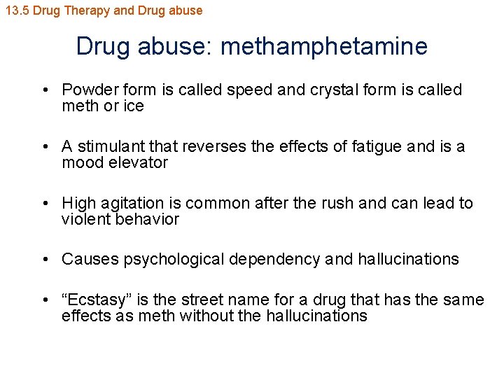 13. 5 Drug Therapy and Drug abuse: methamphetamine • Powder form is called speed