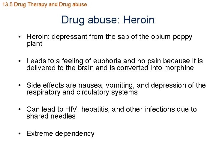13. 5 Drug Therapy and Drug abuse: Heroin • Heroin: depressant from the sap