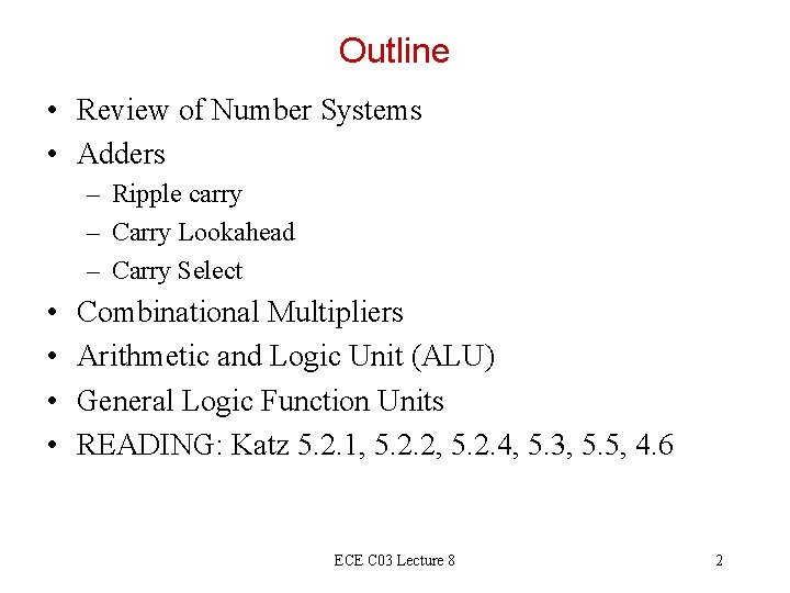 Outline • Review of Number Systems • Adders – Ripple carry – Carry Lookahead