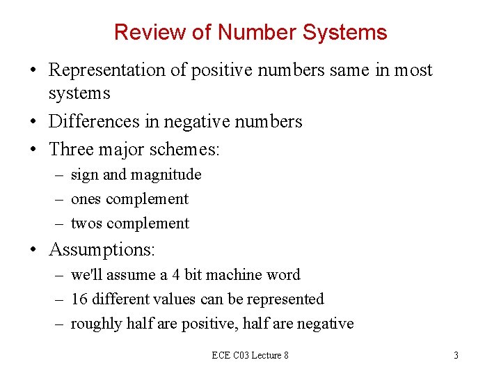Review of Number Systems • Representation of positive numbers same in most systems •