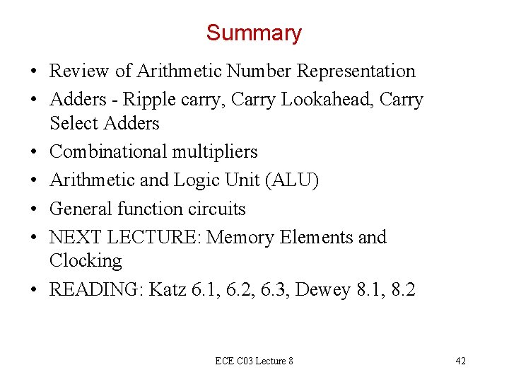 Summary • Review of Arithmetic Number Representation • Adders - Ripple carry, Carry Lookahead,