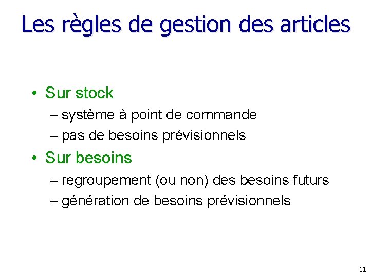 Les règles de gestion des articles • Sur stock – système à point de