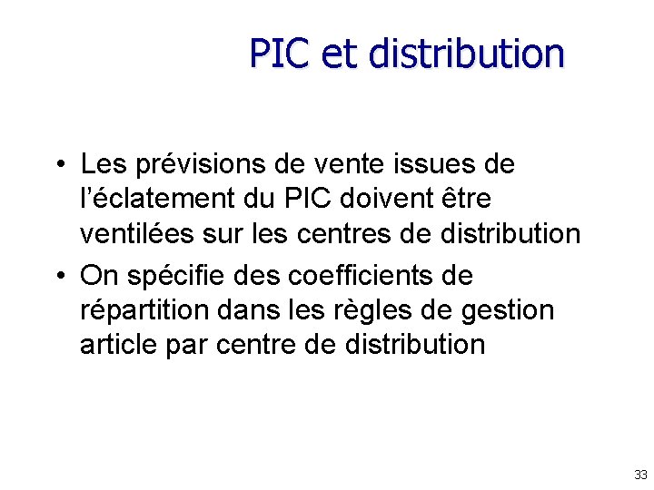 PIC et distribution • Les prévisions de vente issues de l’éclatement du PIC doivent