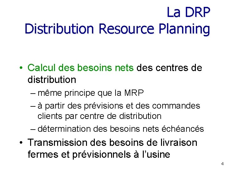 La DRP Distribution Resource Planning • Calcul des besoins nets des centres de distribution