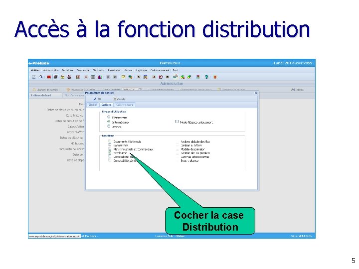 Accès à la fonction distribution Cocher la case Distribution 5 