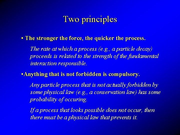 Two principles • The stronger the force, the quicker the process. The rate at