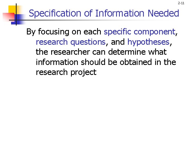 2 -11 Specification of Information Needed By focusing on each specific component, research questions,