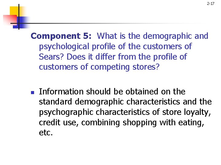 2 -17 Component 5: What is the demographic and psychological profile of the customers