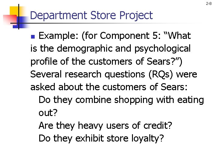 2 -8 Department Store Project Example: (for Component 5: “What is the demographic and